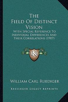 Paperback The Field Of Distinct Vision: With Special Reference To Individual Differences And Their Correlations (1907) Book