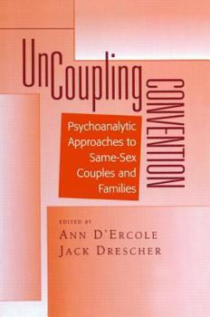 Hardcover Uncoupling Convention: Psychoanalytic Approaches to Same-Sex Couples and Families Book