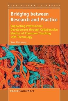 Bridging Between Research and Practice: Supporting Professional Development Through Collaborative Studies of Classroom Teaching With Technology