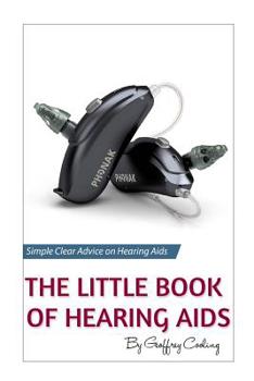 Paperback The Little Book of Hearing Aids 2019: The Only Hearing Aid Book You'll Ever Need Book
