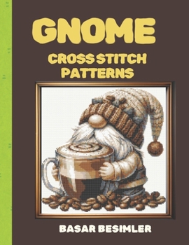 Paperback Gnome Cross Stitch Patterns: Six Gnome Designs to Brighten Your Day Book