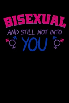 Paperback Bisexual and Still Not Into You: LGBT Notebook to Write in, 6x9, Lined, 120 Pages Journal Book