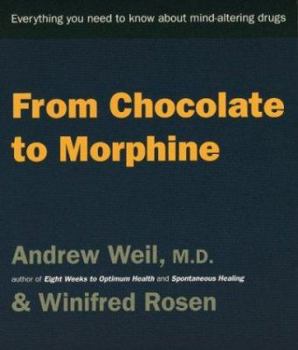 Paperback From Chocolate to Morphine: Everything You Need to Know About Mind-Altering Drugs Book