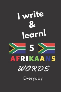 Paperback Notebook: I write and learn! 5 Afrikaans words everyday, 6" x 9". 130 pages Book