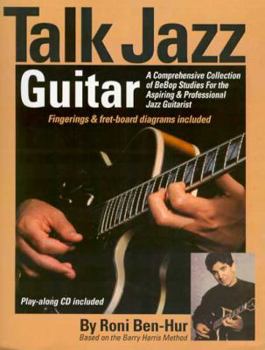 Talk Jazz Guitar: Based on the Barry Harris Method