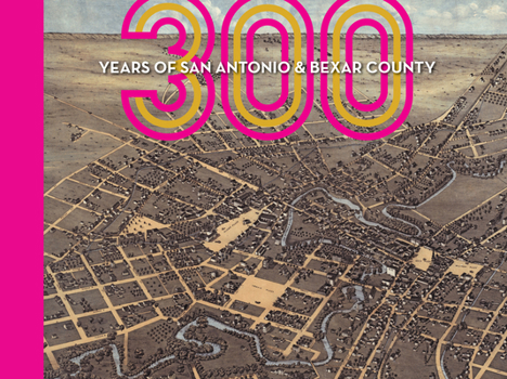 Hardcover 300 Years of San Antonio and Bexar County Book