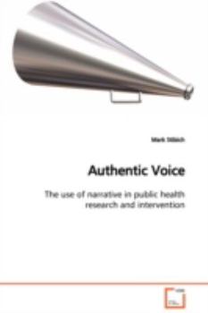 Paperback Authentic Voice The use of narrative in public health research and intervention Book
