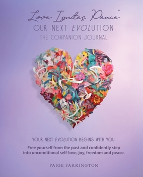 Love Ignites Peace: Our Next Evolution-The Companion Journal