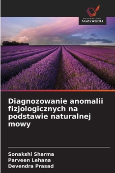 Diagnozowanie anomalii fizjologicznych na podstawie naturalnej mowy (Polish Edition)