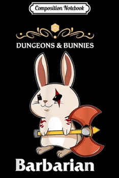 Paperback Composition Notebook: Funny Dungeons and Bunnies Barbarian RPG Dragons Journal/Notebook Blank Lined Ruled 6x9 100 Pages Book