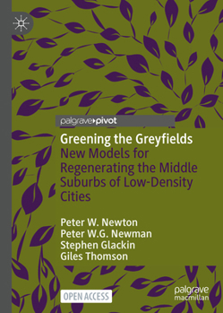Hardcover Greening the Greyfields: New Models for Regenerating the Middle Suburbs of Low-Density Cities Book