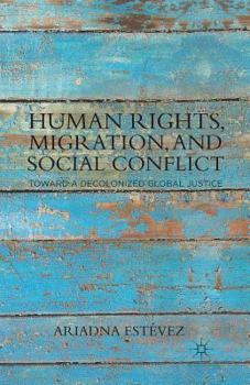 Paperback Human Rights, Migration, and Social Conflict: Towards a Decolonized Global Justice Book