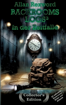 Backrooms Logs3: In der Zeitfalle: "Collector's Edition" mit 22 exklusiven Farbdrucken (German Edition)