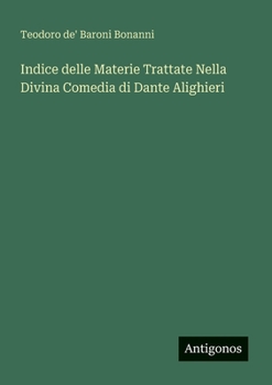 Paperback Indice delle Materie Trattate Nella Divina Comedia di Dante Alighieri [Italian] Book