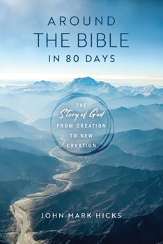 Paperback Around the Bible in 80 Days: The Story of God from Creation to New Creation Book