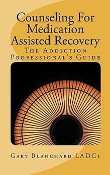 Paperback Counseling for Medication Assisted Recovery: The Addiction Professional's Guide Book