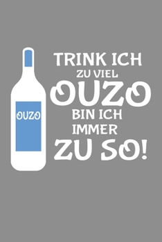 Notizbuch A5 (6X9zoll) Kariert 120 Seiten: Trink Ich Zu Viel Ouzo Bin Ich Immer So Zu Schnaps Party