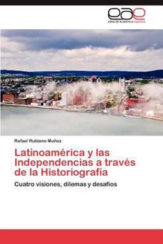 Paperback Latinoamérica y las Independencias a través de la Historiografía [Spanish] Book