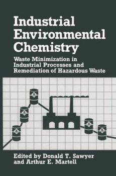 Paperback Industrial Environmental Chemistry: Waste Minimization in Industrial Processes and Remediation of Hazardous Waste Book