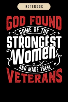 Notebook: God found some of the strongest women and made the  Notebook|6x9(100 pages)Blank Lined Paperback Journal For Student, kids, women, girls, boys, men, birthday gifts|Veteran day gifts notebook