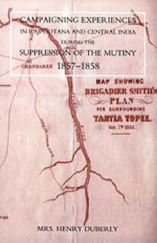 Paperback Campaigning Experiences in Rajpootana and Central India During the Suppression of the Mutiny 1857-1858 Book