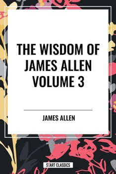 The Wisdom of James Allen, Volume 3