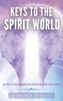 Paperback Keys to the Spirit World: An Easy To Use Handbook for Contacting Your Spirit Guides Book