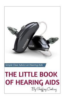Paperback The Little Book of Hearing Aids 2018: The Only Hearing Aid Book You Will Ever Need Book
