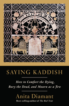 Paperback Saying Kaddish: How to Comfort the Dying, Bury the Dead, and Mourn as a Jew Book