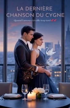 La Dernière Chanson Du Cygne (French Edition)