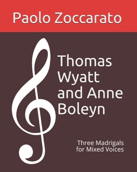 Paperback Thomas Wyatt and Anne Boleyn: Three Madrigals for Mixed Voices Book
