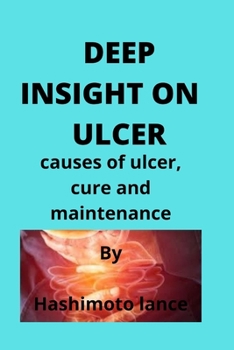 Paperback Deep Insight on Ulcer: causes of ulcer, cure and maintenance Book