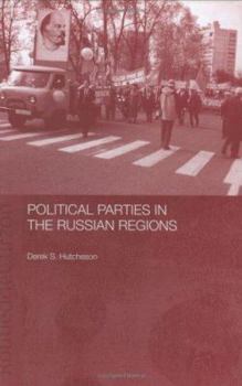 Political Parties in the Russian Regions (Basees/Curzon Series on Russian & East European Studies)