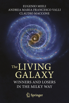 Hardcover The Living Galaxy: Winners and Losers in the Milky Way Book