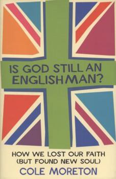 Hardcover Is God Still An Englishman?: How We Lost Our Faith (But Found New Soul) Book
