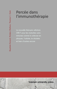 Paperback Percée dans l'immunothérapie: La nouvelle thérapie cellulaire CAR-T pour les maladies auto-immunes comme la sclérose en plaques, l'arthrite, le diab [French] Book