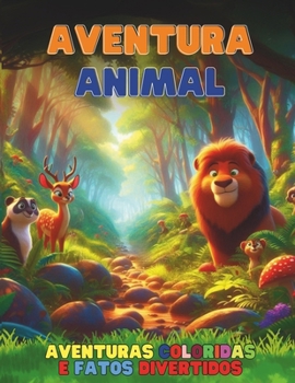 Aventura Animal: Aventuras coloridas e fatos divertidos (Portuguese Edition)