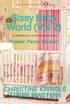 Paperback Sissy Baby World Vol 2 (Rubber Pants Version): An ABDL/Diaper/Sissy baby book