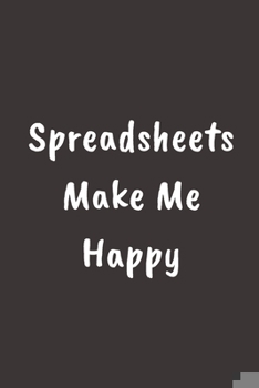 Spreadsheets Make Me Happy: Sketch Paper Notebook To Write in | Cute Notebook For Data Analyst Behavioral Analysis | Coworker Gag Gift for women ... ... gift for women (Coworker gift for women)