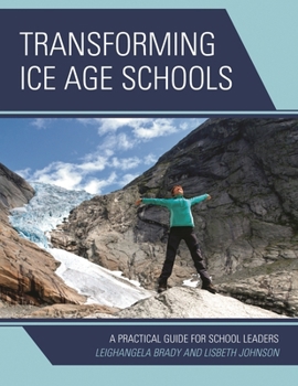Paperback Transforming Ice Age Schools: A Practical Guide for School Leaders Book