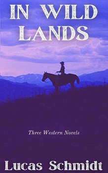 Paperback In Wild Lands: Three Western Novels Book