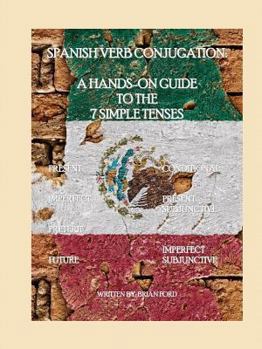 Paperback Spanish Verb Conjugation: A Hands-On Guide to the 7 Simple Tenses Book