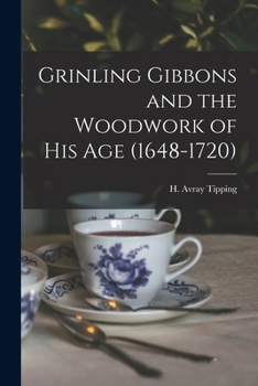 Paperback Grinling Gibbons and the Woodwork of His Age (1648-1720) Book
