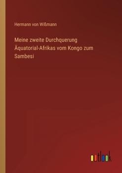 Paperback Meine zweite Durchquerung Äquatorial-Afrikas vom Kongo zum Sambesi [German] Book