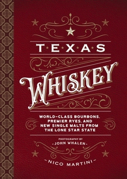 Hardcover Texas Whiskey: A Rich History of Distilling Whiskey in the Lone Star State Book