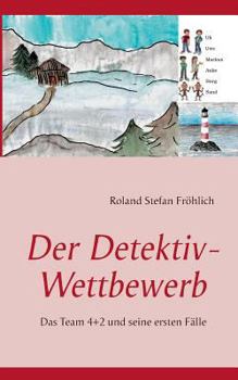 Der Detektiv-Wettbewerb: Das Team 4+2 und seine ersten Fälle