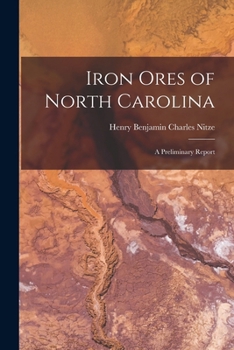 Paperback Iron Ores of North Carolina: A Preliminary Report Book