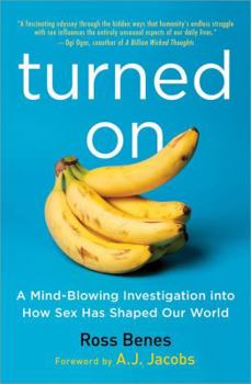 Paperback Turned on: A Mind-Blowing Investigation Into How Sex Has Shaped Our World Book