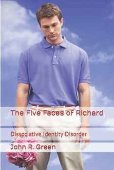 Paperback The Five Faces of Richard: Dissociative Identity Disorder Book