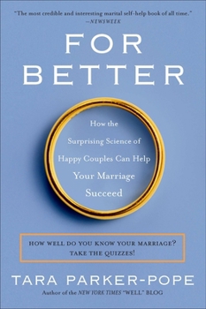 Paperback For Better: How the Surprising Science of Happy Couples Can Help Your Marriage Succeed Book